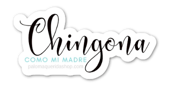 Chingona Como Mi Madre - Sticker